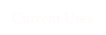 Current Uses